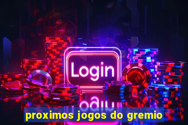 proximos jogos do gremio